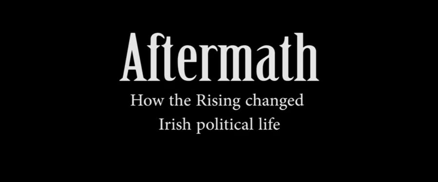 1916: How the Rising changed Irish political life